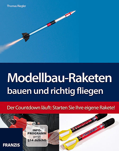 Modellbau-Raketen bauen und richtig fliegen, Thomas Riegler