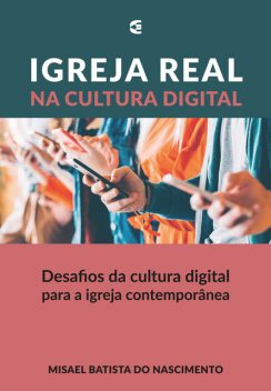 Igreja real na cultura digital, Misael Batista do Nascimento