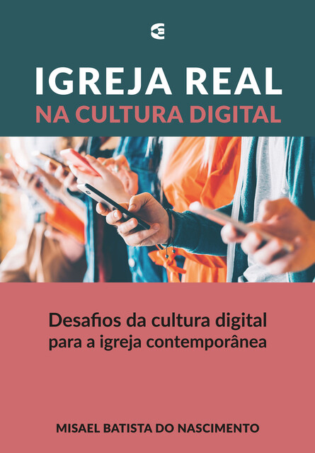 Igreja real na cultura digital, Misael Batista do Nascimento