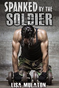 Spanked By The Soldier, Lisa Mulaton