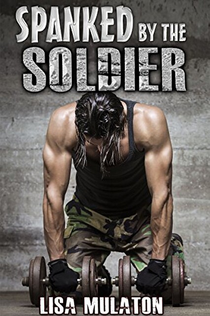 Spanked By The Soldier, Lisa Mulaton