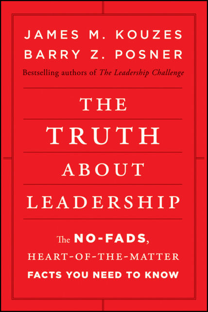 The Truth about Leadership, Barry Z.Posner, James M.Kouzes