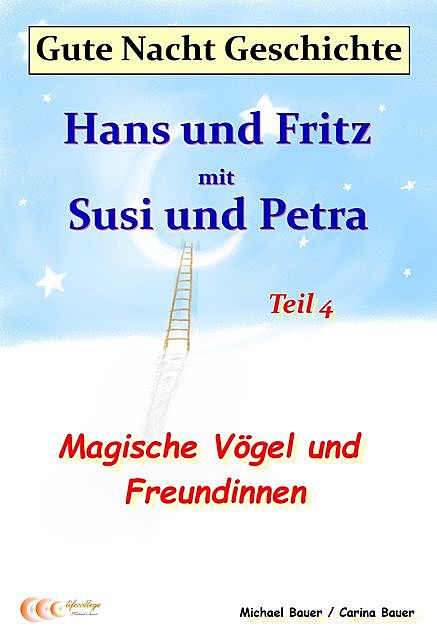 Gute-Nacht-Geschichte: Hans und Fritz mit Susi und Petra – Magische Vögel und Freundinnen, Carina Bauer, Michael Bauer