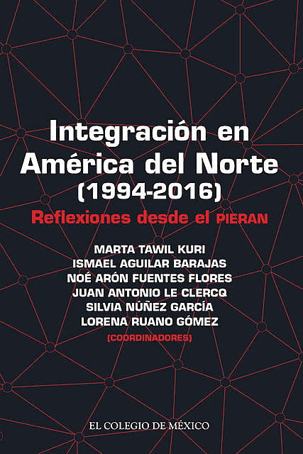 Integración en América del Norte (1994–2016), Ismael Aguilar Barajas, Juan Antonio Le Clercq, Lorena Ruano Gómez, Marta Tawil Kuri, Noé Arón Fuentes Flores, Silvia Núñez García
