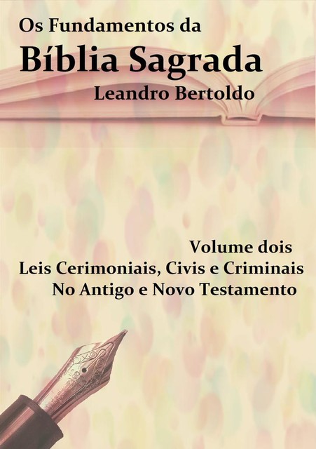 Os Fundamentos da Bíblia Sagrada – Volume II, Leandro Bertoldo