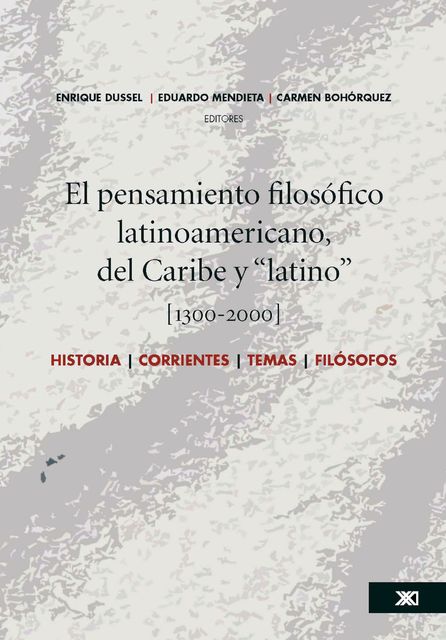 El pensamiento filosófico latinoamericano, del Caribe y “latino”, Enrique Dussel, Carmen Bohórquez, Eduardo Mendieta