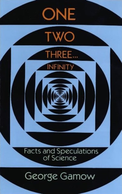 One Two Three … Infinity, George Gamow