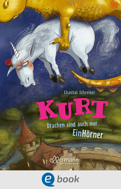 Kurt, Einhorn wider Willen 4. Drachen sind auch nur EinHörner, Chantal Schreiber