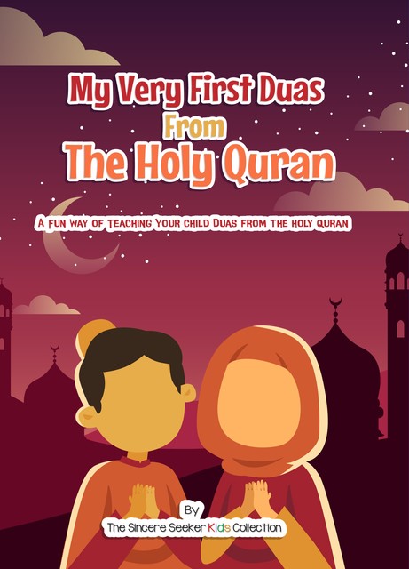 My Very First Duas From the Holy Quran, The Sincere Seeker Kids Collection