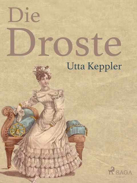 Die Droste – Biografie von Annette von Droste-Hülshoff, Utta Keppler