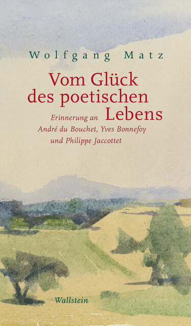 Vom Glück des poetischen Lebens, Wolfgang Matz