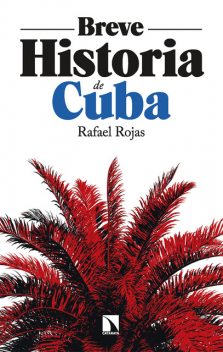 Breve historia de Cuba, Rafael Rojas