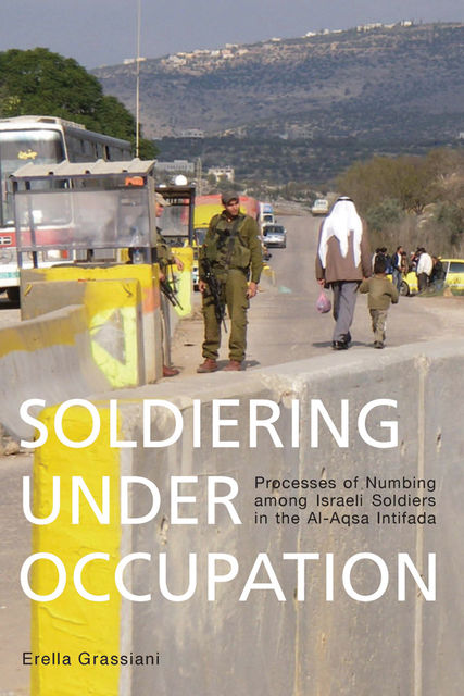 Soldiering Under Occupation, Erella Grassiani