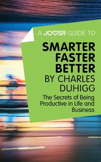 A Joosr Guide to… Smarter Faster Better by Charles Duhigg, Joosr