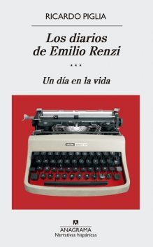 Los diarios de Emilio Renzi (III), Ricardo Piglia