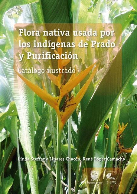 Flora nativa usada por los indígenas de Prado y Purificación, Linda Steffany Linares Chacón, René López Camacho
