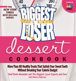 The Biggest Loser Dessert Cookbook, Devin Alexander, Melissa Roberson, The Cast