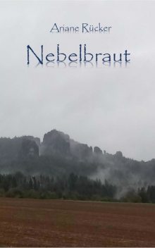 Nebelbraut, Ariane Rücker