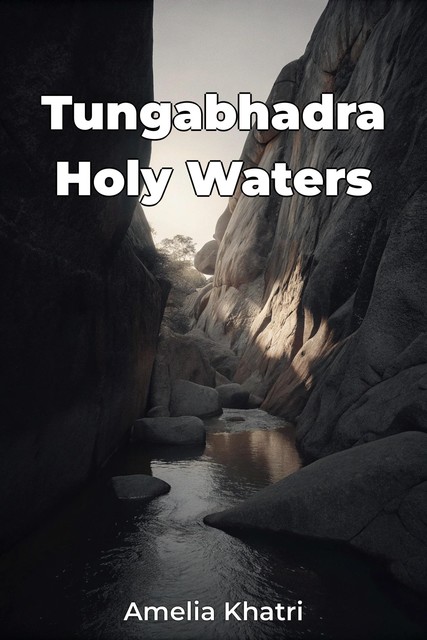 Tungabhadra Holy Waters, Amelia Khatri