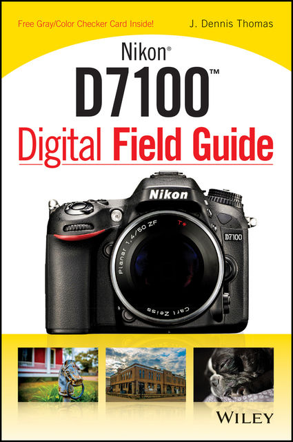Nikon D7100 Digital Field Guide, Thomas J.