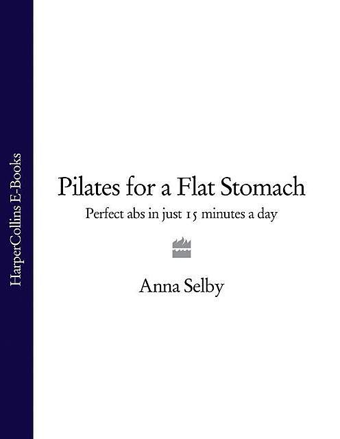 Pilates for a Flat Stomach, Anna Selby