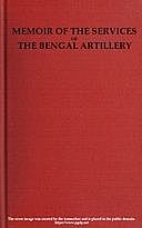 Memoir of the Services of the Bengal Artillery From the Formation of the Corps to the Present Time, with Some Account of Its Internal Organization, E Buckle