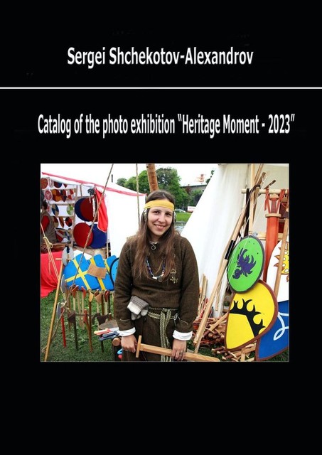 Catalog of the photo exhibition “Heritage Moment — 2023”, Sergey Shchekotov-Alexandrov