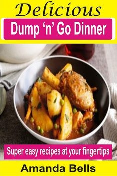 Delicious Dump ‘N’ Go Dinner, Amanda Bells