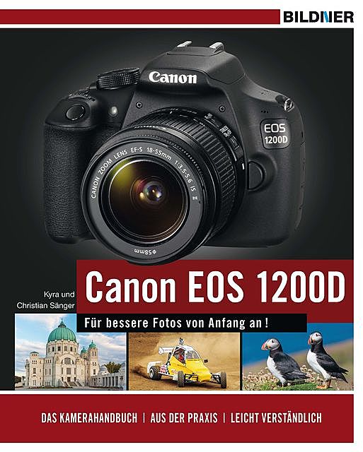 Canon EOS 1200D – Für bessere Fotos von Anfang an, Christian Sänger, Kyra Sänger