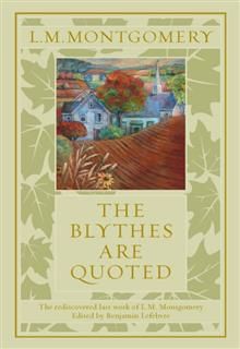 Blythes Are Quoted, Lucy Maud Montgomery