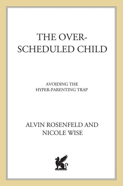 The Over-Scheduled Child, Alvin Rosenfeld, Nicole Wise