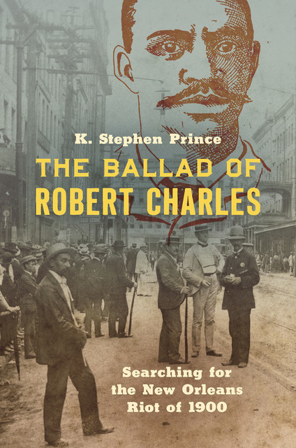 The Ballad of Robert Charles, K. Stephen Prince