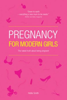 Pregnancy for Modern Girls, Hollie Smith