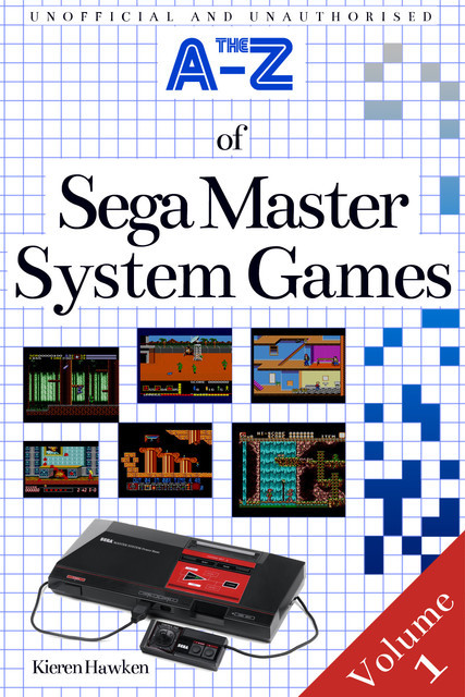 The A-Z of Sega Master System Games: Volume 1, Kieren Hawken