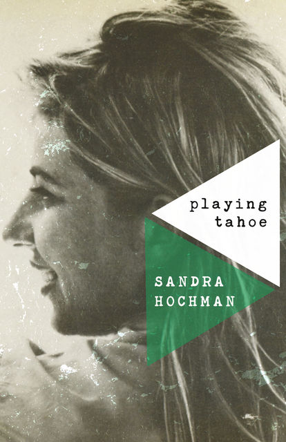 Playing Tahoe, Sandra Hochman