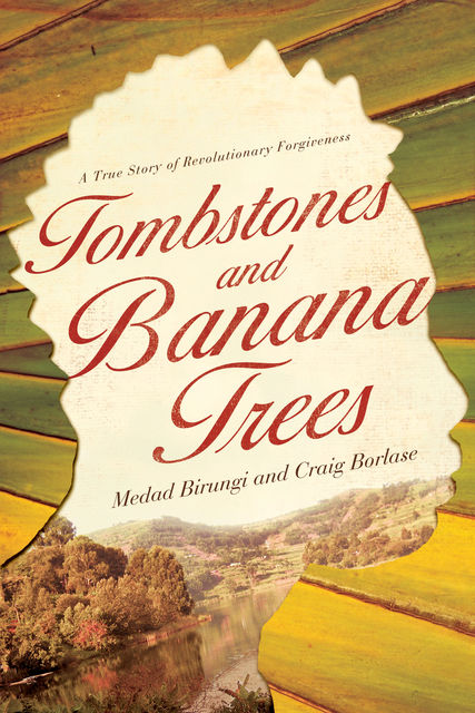 Tombstones and Banana Trees, Craig Borlase, Medad Birungi
