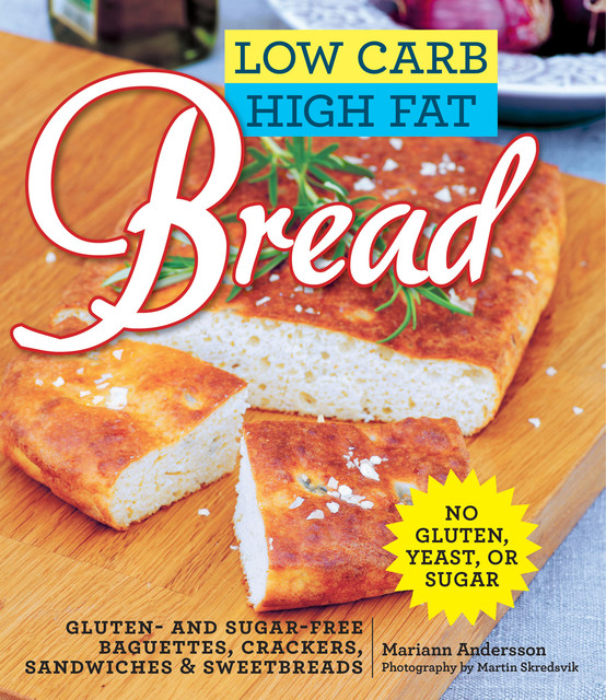 Low Carb High Fat Bread, Mariann Andersson