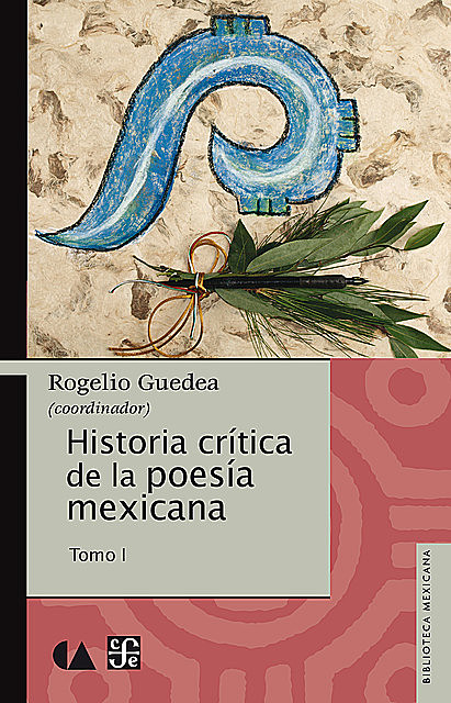 Historia crítica de la poesía mexicana. Tomo I, Rogelio Guedea