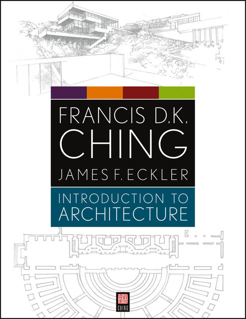 Introduction to Architecture, Francis D.K.Ching, James F.Eckler