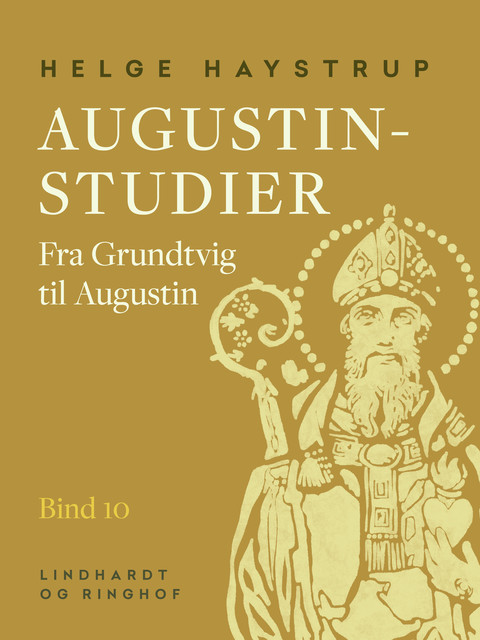 Augustin-studier. Bind 10. Fra Grundtvig til Augustin, Helge Haystrup