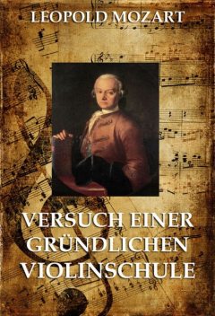 Versuch einer gründlichen Violinschule, Leopold Mozart