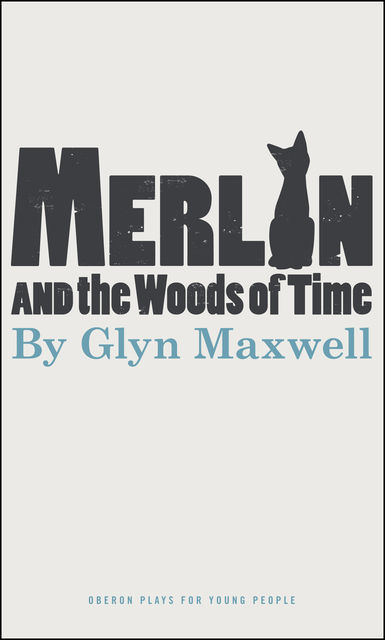 Merlin and the Woods of Time, Glyn Maxwell