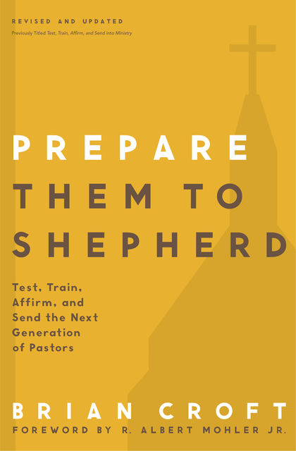Prepare Them to Shepherd, Brian Croft