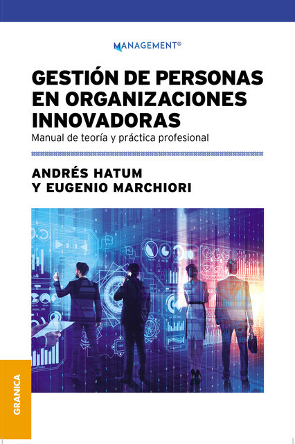 Gestión de personas en organizaciones innovadoras, Andrés Hatum, Eugenio Marchior
