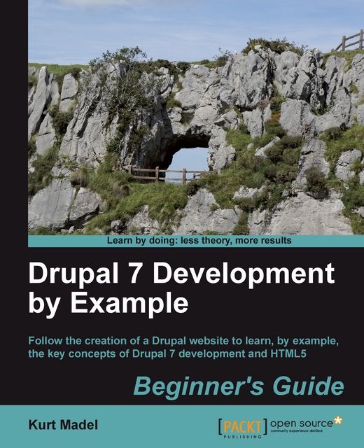 Drupal 7 Development by Example, Kurt Madel