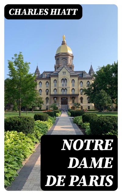 Notre Dame de Paris, Charles Hiatt