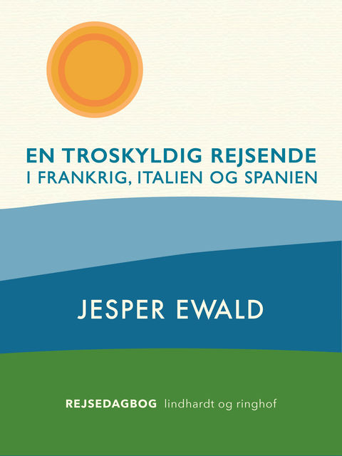 En troskyldig rejsende i Frankrig, Italien og Spanien, Jesper Ewald