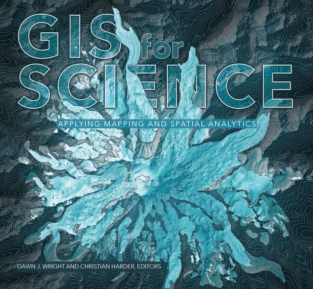 GIS for Science, Dawn J.Wright, Christian Harder