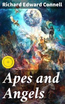 Apes and Angels, Richard Connell