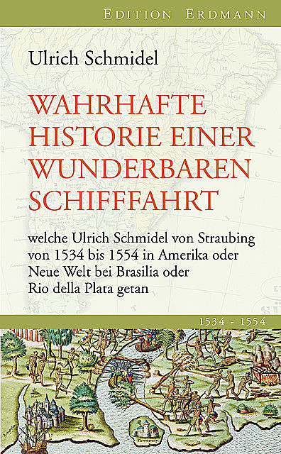Wahrhafte Historie einer wunderbaren Schifffahrt, Ulrich Schmidel